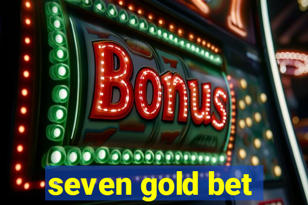 seven gold bet